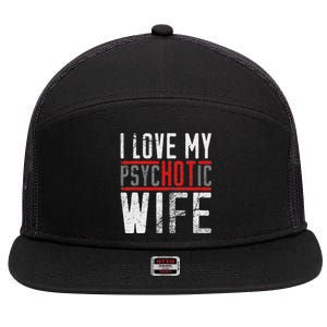 Wife T For Husband I Love My Psychotic Wife Gift 7 Panel Mesh Trucker Snapback Hat