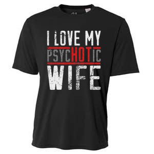 Wife T For Husband I Love My Psychotic Wife Gift Cooling Performance Crew T-Shirt