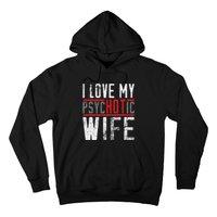 Wife T For Husband I Love My Psychotic Wife Gift Hoodie