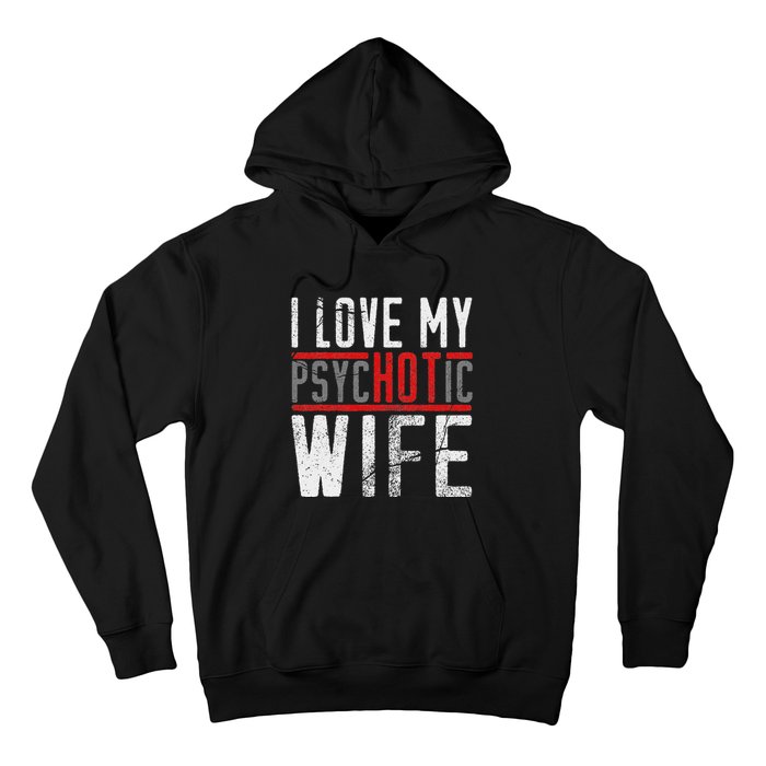 Wife T For Husband I Love My Psychotic Wife Gift Hoodie