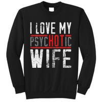 Wife T For Husband I Love My Psychotic Wife Gift Sweatshirt