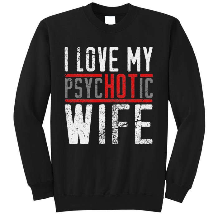 Wife T For Husband I Love My Psychotic Wife Gift Sweatshirt