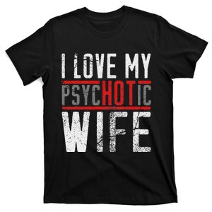 Wife T For Husband I Love My Psychotic Wife Gift T-Shirt