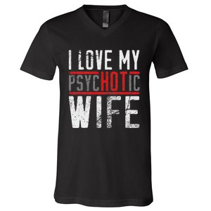 Wife T For Husband I Love My Psychotic Wife Gift V-Neck T-Shirt