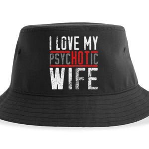 Wife T For Husband I Love My Psychotic Wife Gift Sustainable Bucket Hat