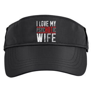 Wife T For Husband I Love My Psychotic Wife Gift Adult Drive Performance Visor