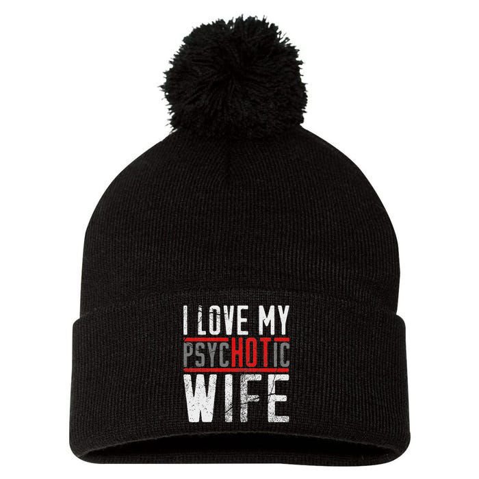 Wife T For Husband I Love My Psychotic Wife Gift Pom Pom 12in Knit Beanie