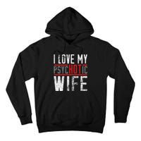 Wife T For Husband I Love My Psychotic Wife Gift Tall Hoodie