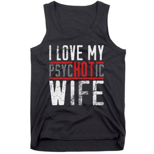 Wife T For Husband I Love My Psychotic Wife Gift Tank Top