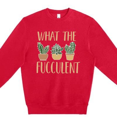 What The Fucculent Premium Crewneck Sweatshirt