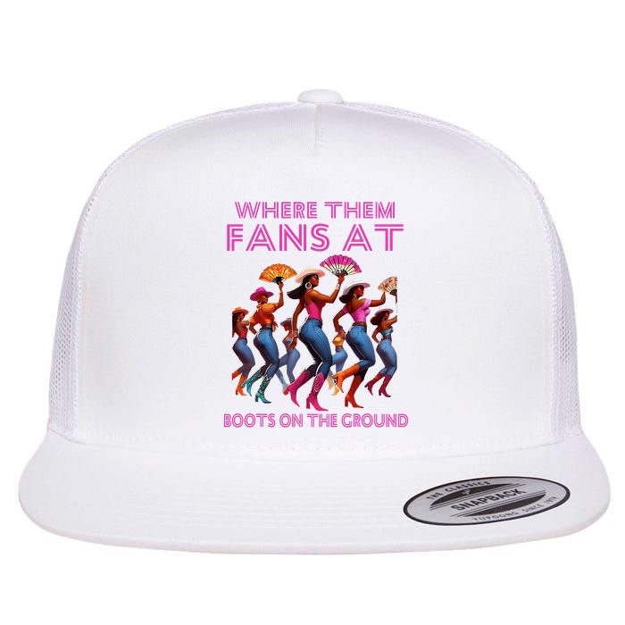 Where Them Fans At Funny Boots On The Ground Linedance Girl Flat Bill Trucker Hat