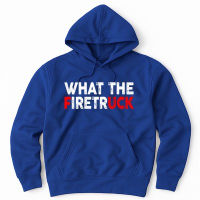 What The Fire Trucks Funny Fire Firefighter Funny Gift Hoodie