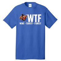 Wine Turkey Family Wtf Thanksgiving Day Funny Funny Gift Tall T-Shirt