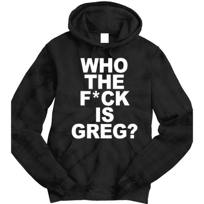 Who The Fuck Is Greg Political Tie Dye Hoodie