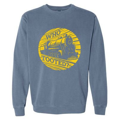 Who Tooted Funny Train Lover Cute Model Railroad Conductor Garment-Dyed Sweatshirt