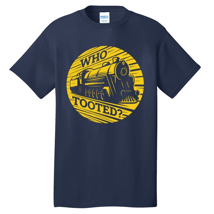 Who Tooted Funny Train Lover Cute Model Railroad Conductor Tall T-Shirt