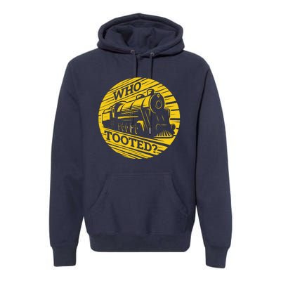 Who Tooted Funny Train Lover Cute Model Railroad Conductor Premium Hoodie