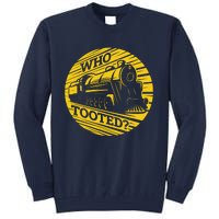 Who Tooted Funny Train Lover Cute Model Railroad Conductor Tall Sweatshirt