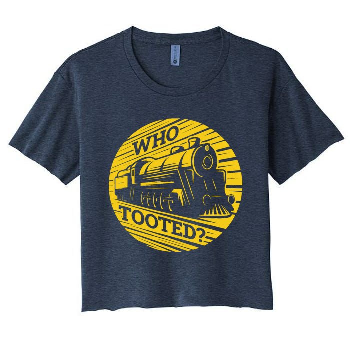 Who Tooted Funny Train Lover Cute Model Railroad Conductor Women's Crop Top Tee