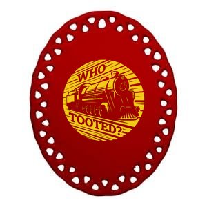 Who Tooted Funny Train Lover Cute Model Railroad Conductor Ceramic Oval Ornament