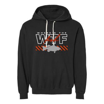 Wheres The Fish Wtf Funny Fishing Joke Garment-Dyed Fleece Hoodie