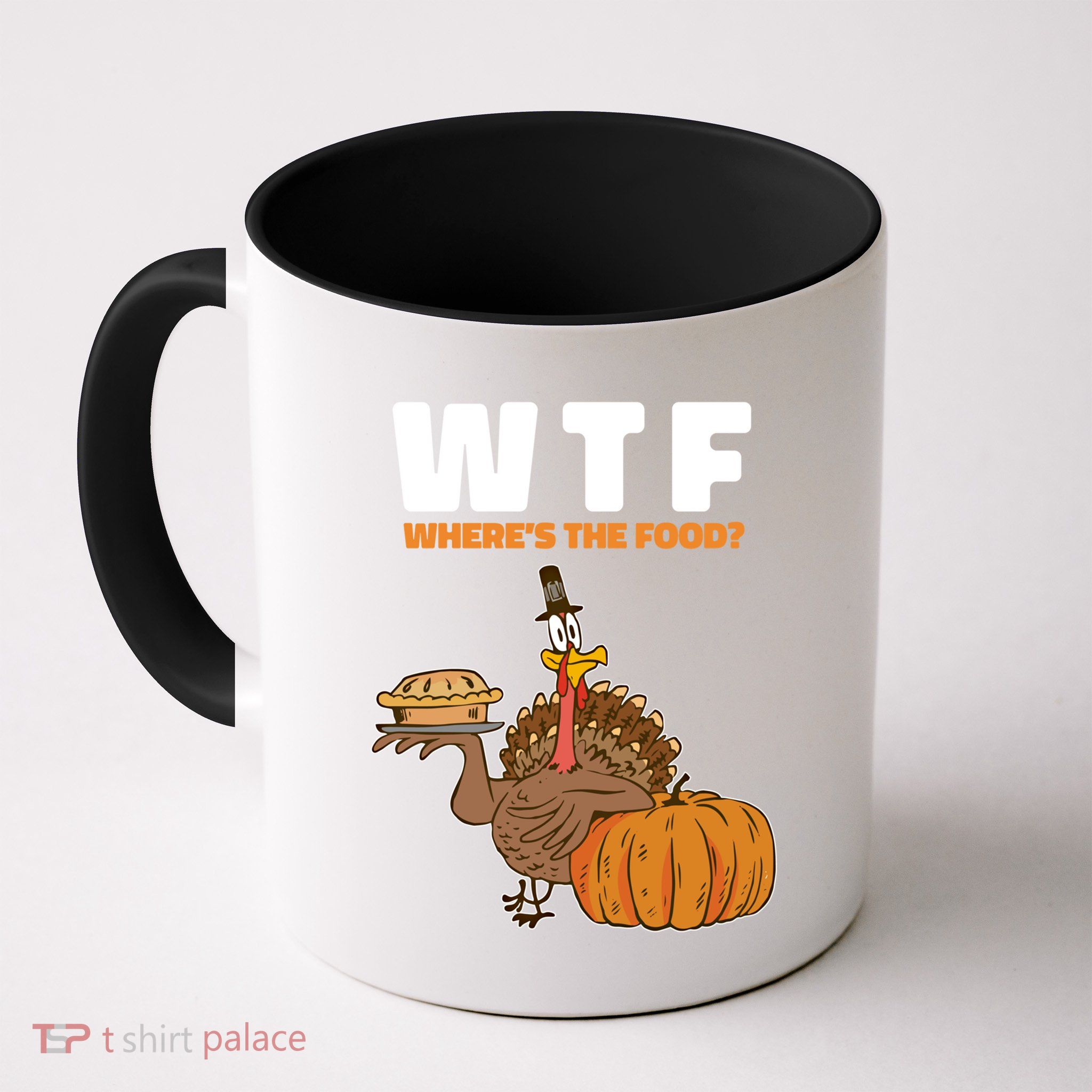Wheres The Food Great Gift Wtf Turkey Thanksgiving Gift Mug