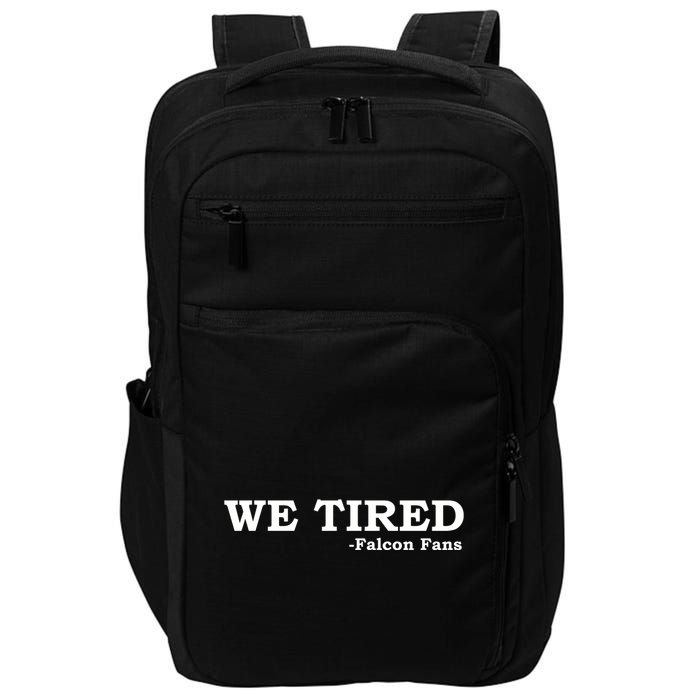 We Tired Falcon Fans Impact Tech Backpack