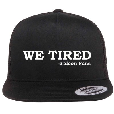 We Tired Falcon Fans Flatbill Hat