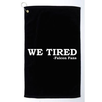 We Tired Falcon Fans Golf Towel