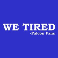 We Tired Falcon Fans Poster