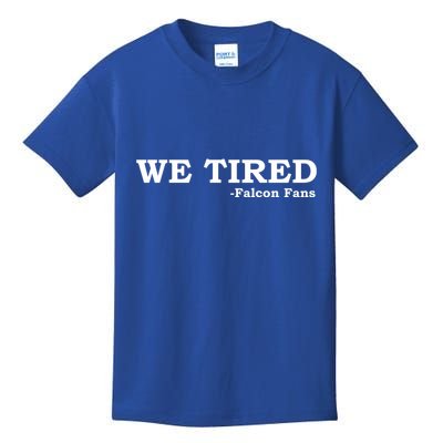 We Tired Falcon Fans Kids T-Shirt