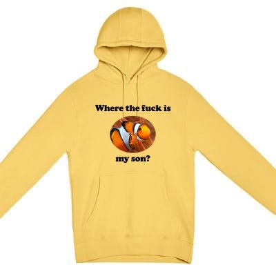 Where The Fuck Is My Son Funny Clownfish Premium Pullover Hoodie