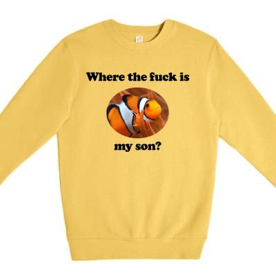 Where The Fuck Is My Son Funny Clownfish Premium Crewneck Sweatshirt