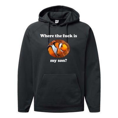 Where The Fuck Is My Son Funny Clownfish Performance Fleece Hoodie