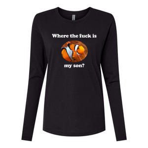 Where The Fuck Is My Son Funny Clownfish Womens Cotton Relaxed Long Sleeve T-Shirt