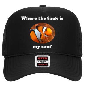 Where The Fuck Is My Son Funny Clownfish High Crown Mesh Back Trucker Hat