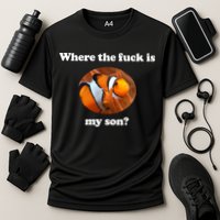 Where The Fuck Is My Son Funny Clownfish Cooling Performance Crew T-Shirt