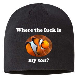 Where The Fuck Is My Son Funny Clownfish Sustainable Beanie