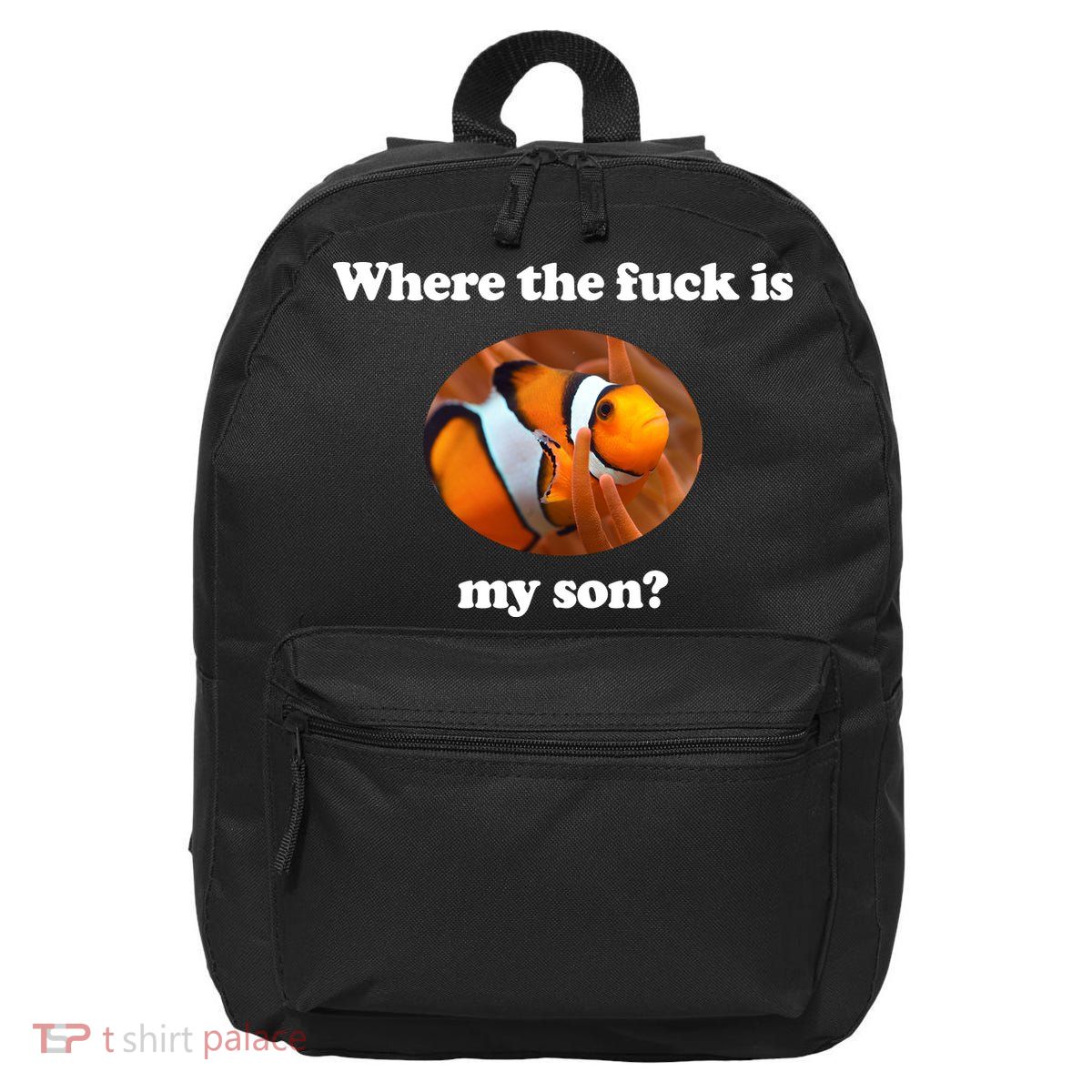 Where The Fuck Is My Son Funny Clownfish 16 in Basic Backpack