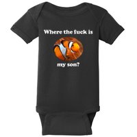 Where The Fuck Is My Son Funny Clownfish Baby Bodysuit