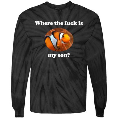 Where The Fuck Is My Son Funny Clownfish Tie-Dye Long Sleeve Shirt