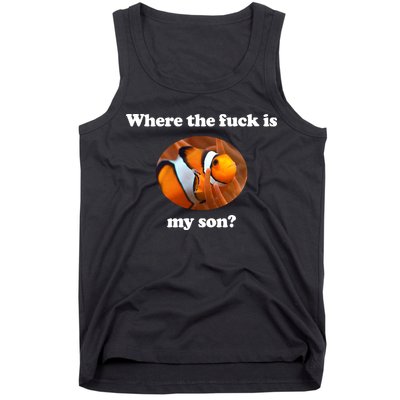 Where The Fuck Is My Son Funny Clownfish Tank Top