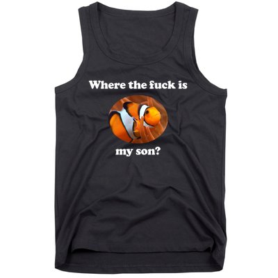 Where The Fuck Is My Son Funny Clownfish Tank Top