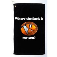 Where The Fuck Is My Son Funny Clownfish Golf Towel