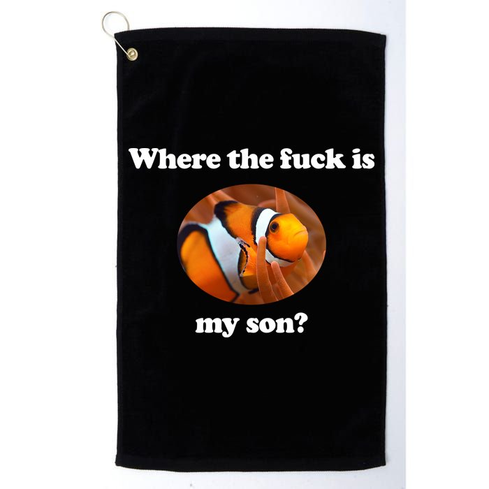 Where The Fuck Is My Son Funny Clownfish Golf Towel