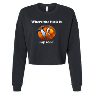 Where The Fuck Is My Son Funny Clownfish Cropped Pullover Crew