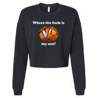 Where The Fuck Is My Son Funny Clownfish Cropped Pullover Crew