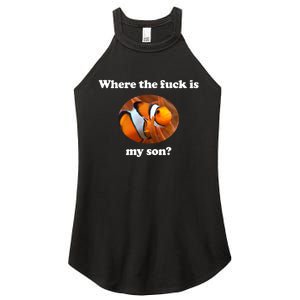 Where The Fuck Is My Son Funny Clownfish Women's Perfect Tri Rocker Tank