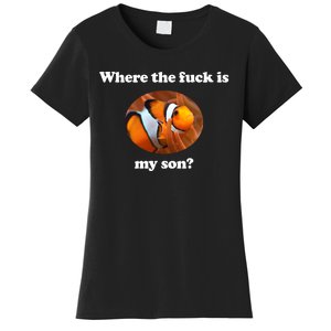 Where The Fuck Is My Son Funny Clownfish Women's T-Shirt