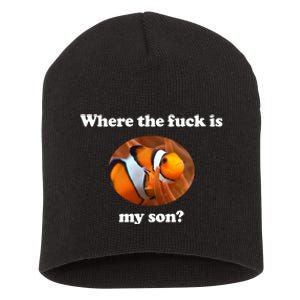 Where The Fuck Is My Son Funny Clownfish Short Acrylic Beanie